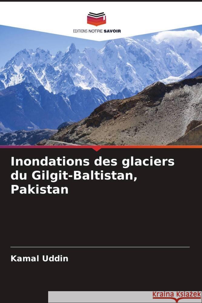 Inondations des glaciers du Gilgit-Baltistan, Pakistan Kamal Uddin 9786207069699