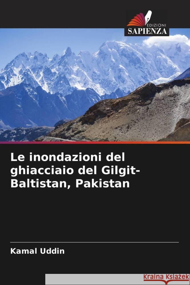 Le inondazioni del ghiacciaio del Gilgit-Baltistan, Pakistan Uddin, Kamal 9786207069705