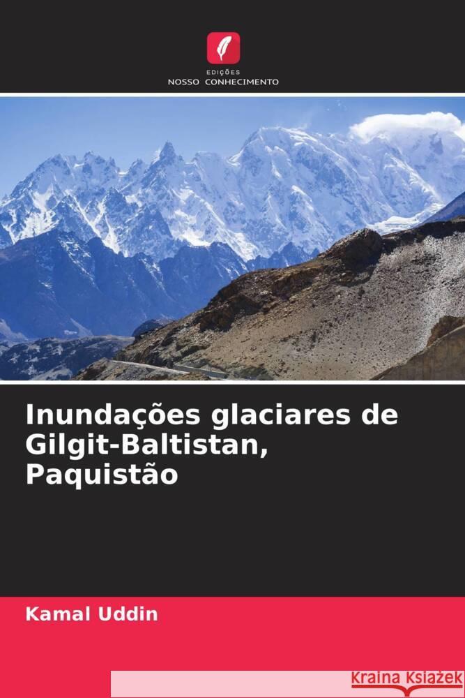 Inundações glaciares de Gilgit-Baltistan, Paquistão Uddin, Kamal 9786207069712