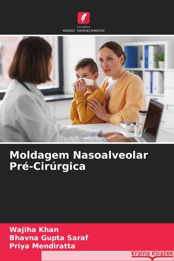 Moldagem Nasoalveolar Pré-Cirúrgica Khan, Wajiha, Gupta Saraf, Bhavna, Mendiratta, Priya 9786207069743