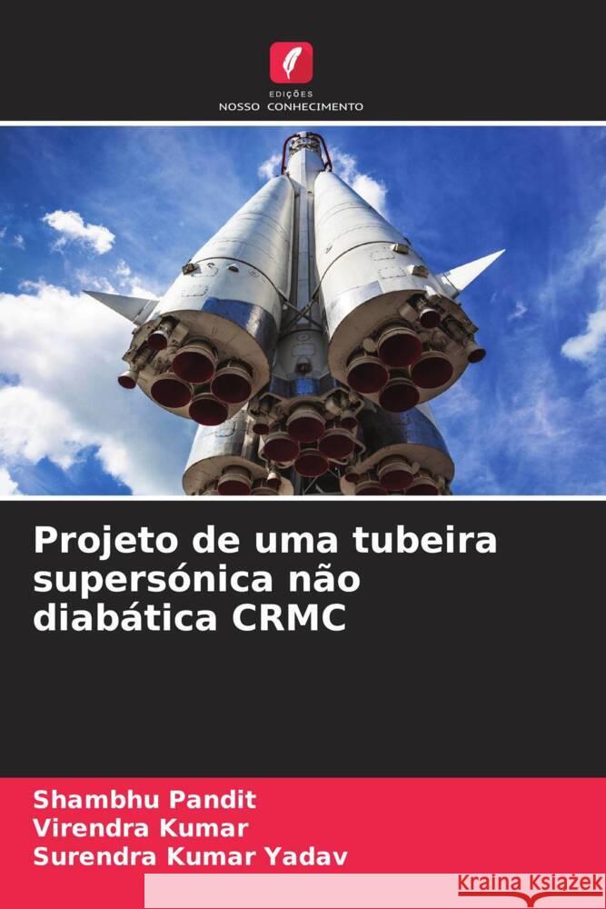 Projeto de uma tubeira supersónica não diabática CRMC Pandit, Shambhu, Kumar, Virendra, Yadav, Surendra Kumar 9786207069910