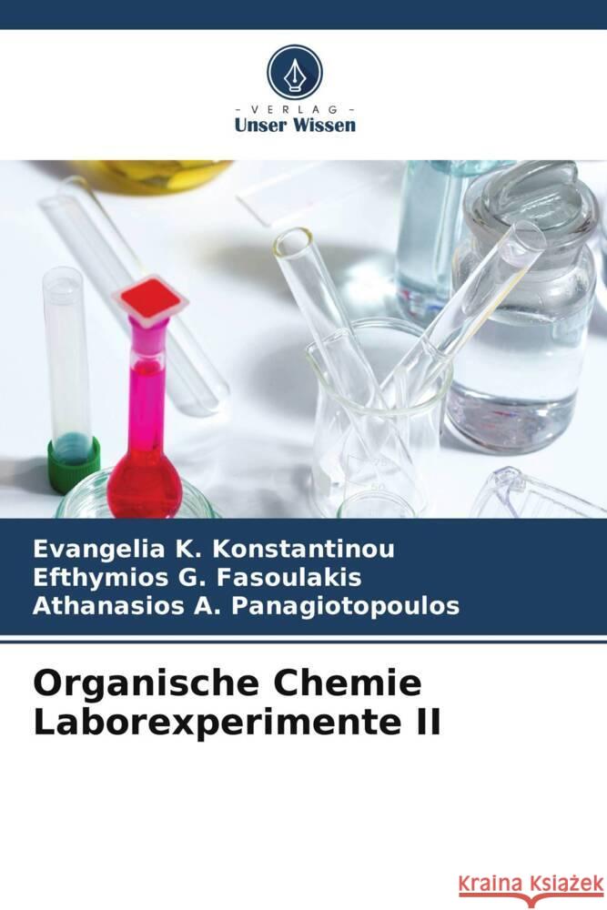 Organische Chemie Laborexperimente II Evangelia K. Konstantinou Efthymios G. Fasoulakis Athanasios A. Panagiotopoulos 9786207070121 Verlag Unser Wissen