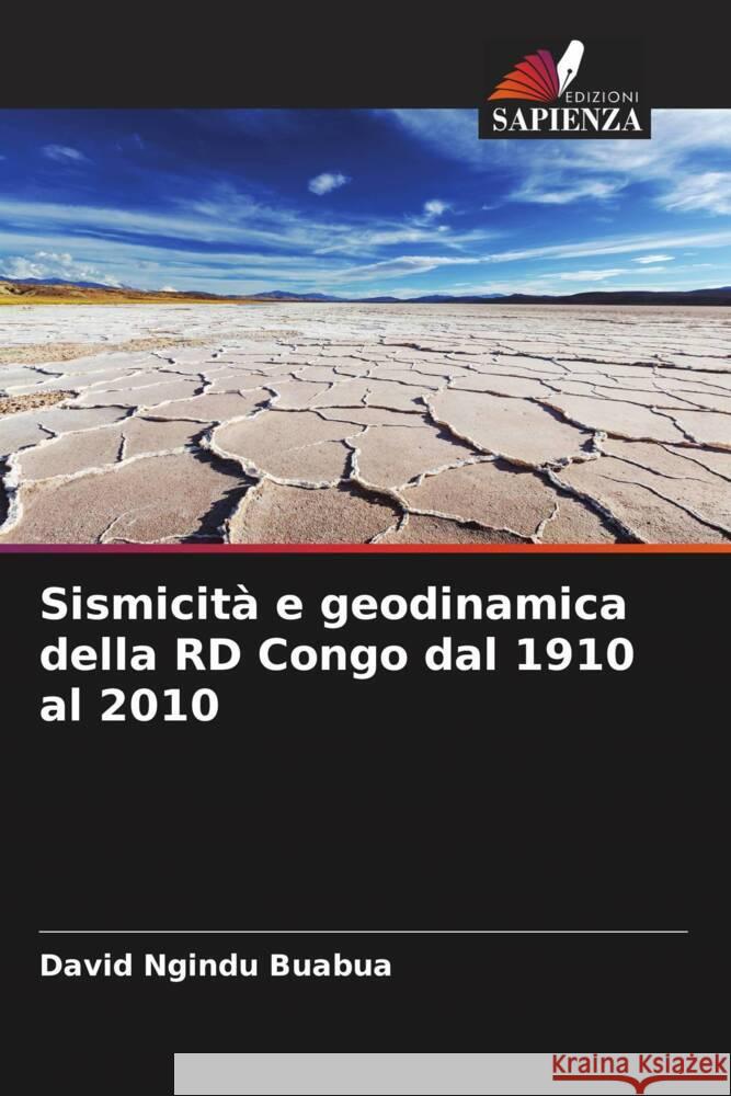 Sismicità e geodinamica della RD Congo dal 1910 al 2010 Ngindu Buabua, David 9786207070145 Edizioni Sapienza