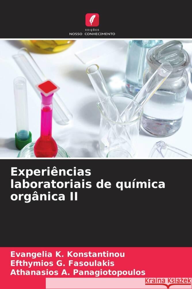 Experiências laboratoriais de química orgânica II Konstantinou, Evangelia K., Fasoulakis, Efthymios G., Panagiotopoulos, Athanasios A. 9786207070497