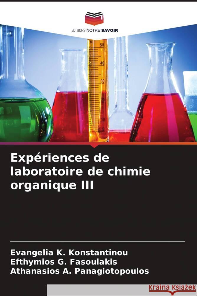 Exp?riences de laboratoire de chimie organique III Evangelia K. Konstantinou Efthymios G. Fasoulakis Athanasios A. Panagiotopoulos 9786207070589 Editions Notre Savoir