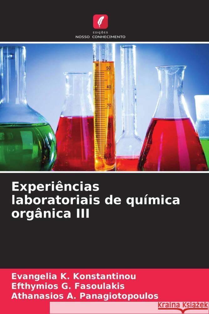 Experiências laboratoriais de química orgânica III Konstantinou, Evangelia K., Fasoulakis, Efthymios G., Panagiotopoulos, Athanasios A. 9786207070602