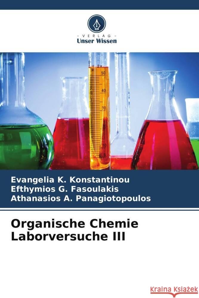 Organische Chemie Laborversuche III Evangelia K. Konstantinou Efthymios G. Fasoulakis Athanasios A. Panagiotopoulos 9786207070619