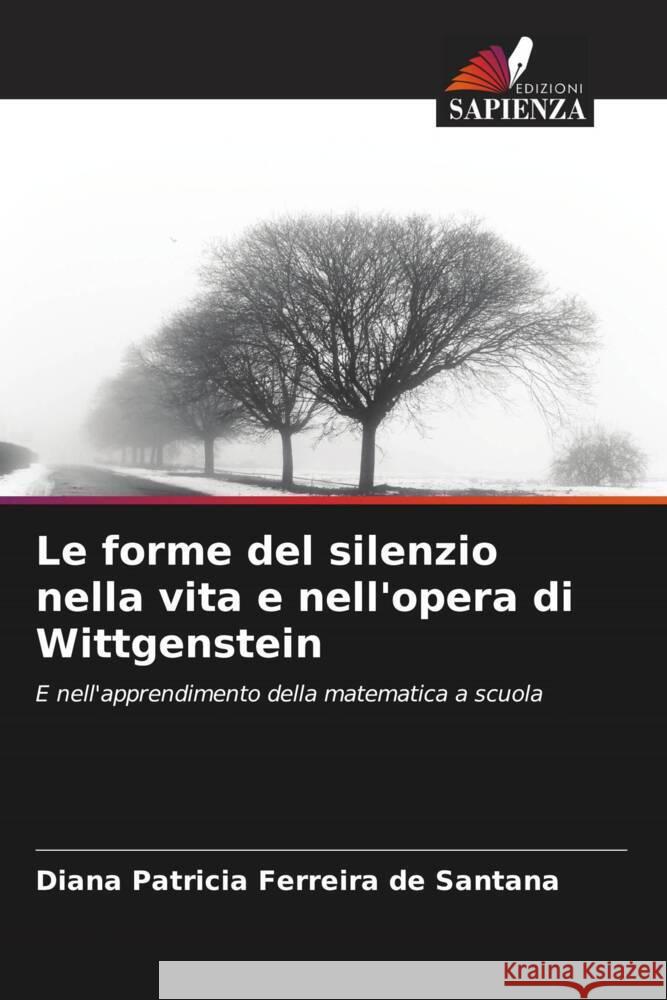 Le forme del silenzio nella vita e nell'opera di Wittgenstein Santana, Diana Patricia Ferreira de 9786207070855