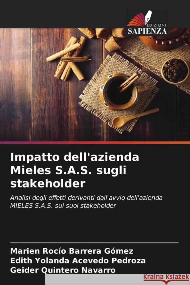 Impatto dell'azienda Mieles S.A.S. sugli stakeholder Barrera Gómez, Marien Rocío, Acevedo Pedroza, Edith Yolanda, Quintero Navarro, Geider 9786207071210