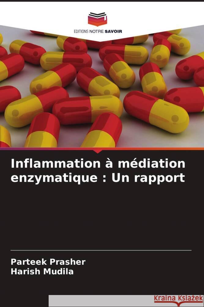 Inflammation à médiation enzymatique : Un rapport Prasher, Parteek, Mudila, Harish 9786207071548