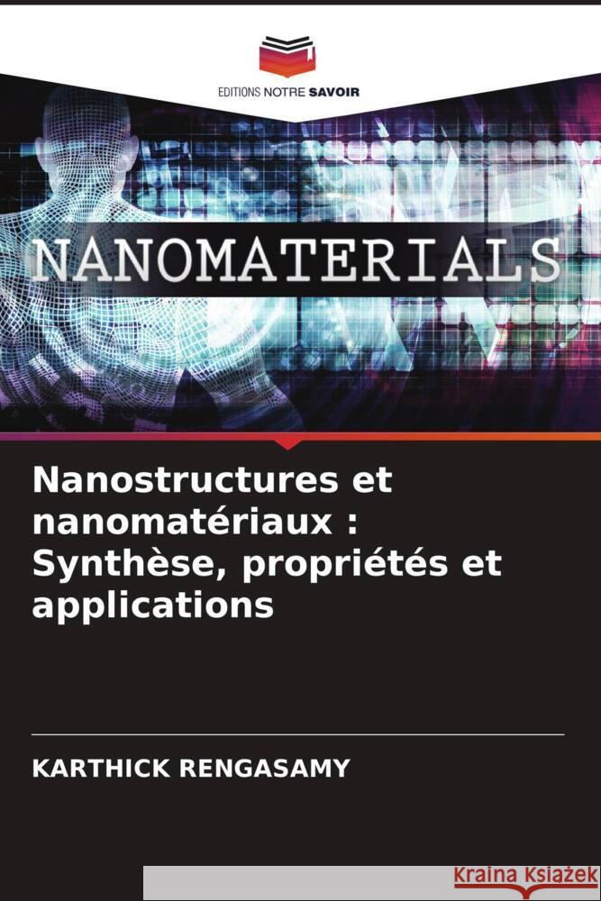 Nanostructures et nanomat?riaux: Synth?se, propri?t?s et applications Karthick Rengasamy 9786207071647