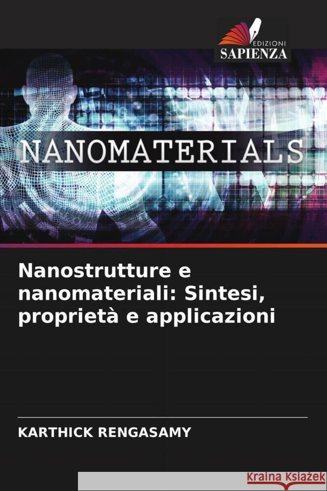 Nanostrutture e nanomateriali: Sintesi, proprietà e applicazioni RENGASAMY, Karthick 9786207071654