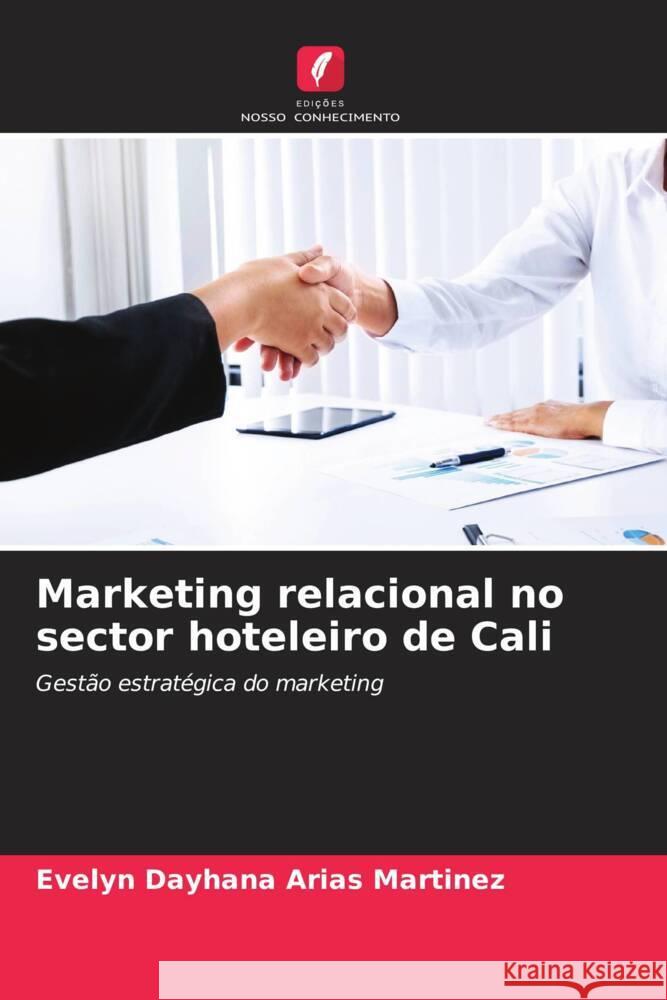 Marketing relacional no sector hoteleiro de Cali Arias Martinez, Evelyn Dayhana 9786207072538