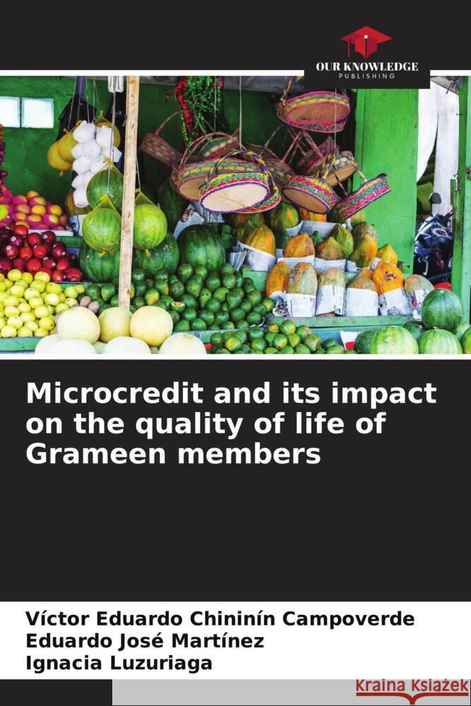 Microcredit and its impact on the quality of life of Grameen members Chininín Campoverde, Víctor Eduardo, Martínez, Eduardo José, Luzuriaga, Ignacia 9786207072682