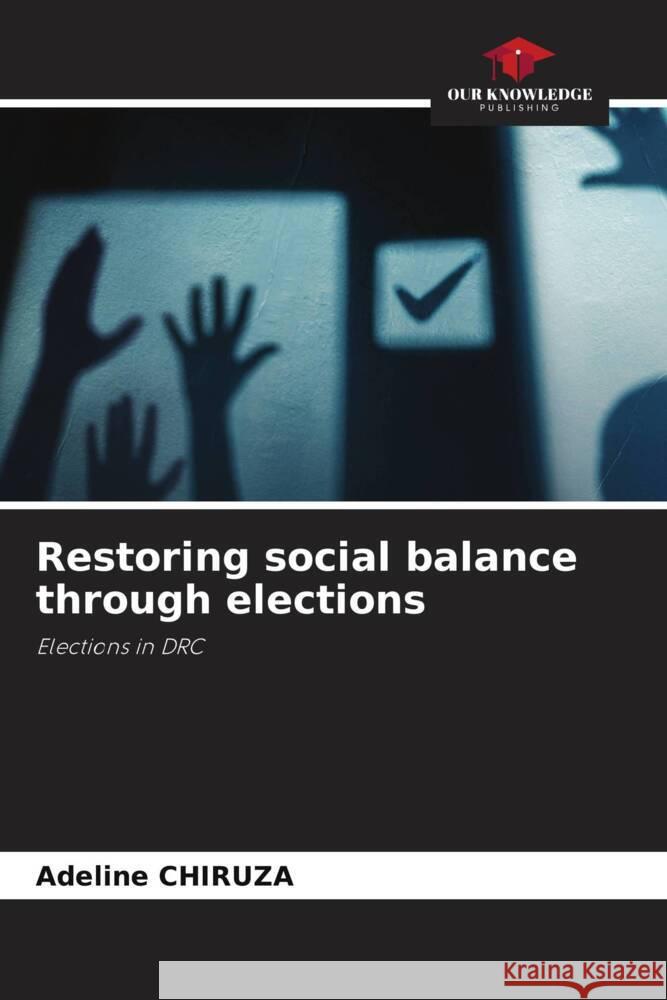 Restoring social balance through elections CHIRUZA, Adeline 9786207072989