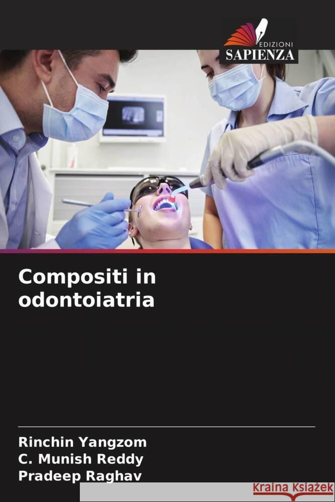 Compositi in odontoiatria Rinchin Yangzom C. Munish Reddy Pradeep Raghav 9786207073238 Edizioni Sapienza