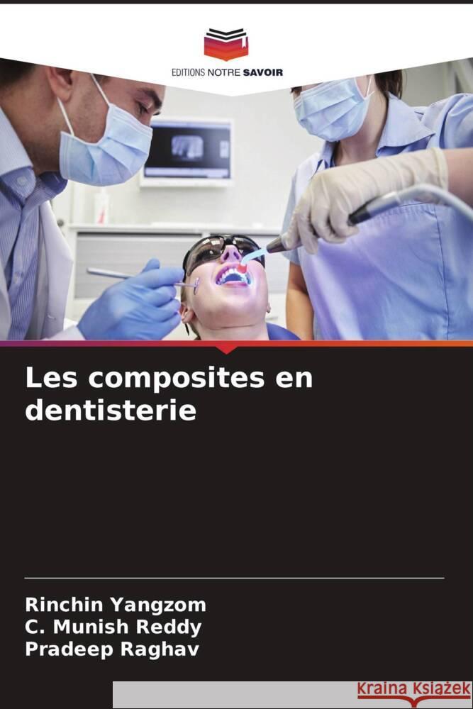 Les composites en dentisterie Yangzom, Rinchin, Reddy, C. Munish, Raghav, Pradeep 9786207073252