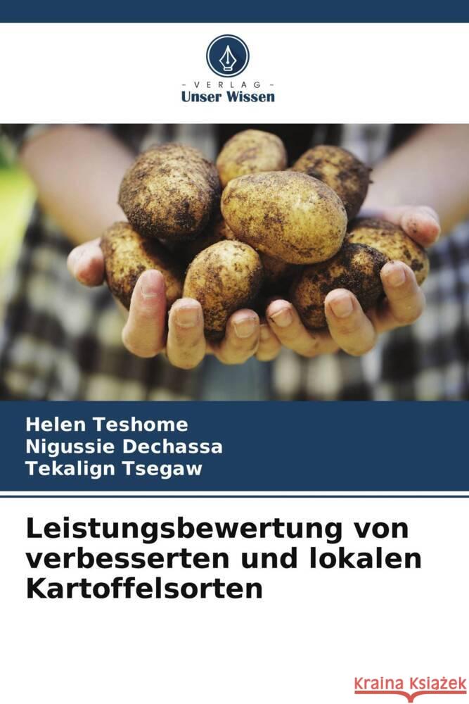 Leistungsbewertung von verbesserten und lokalen Kartoffelsorten Teshome, Helen, Dechassa, Nigussie, Tsegaw, Tekalign 9786207073337 Verlag Unser Wissen