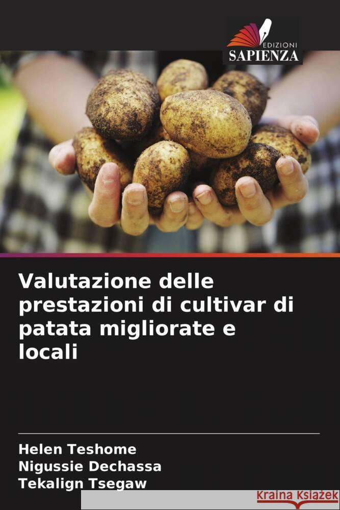Valutazione delle prestazioni di cultivar di patata migliorate e locali Helen Teshome Nigussie Dechassa Tekalign Tsegaw 9786207073368 Edizioni Sapienza