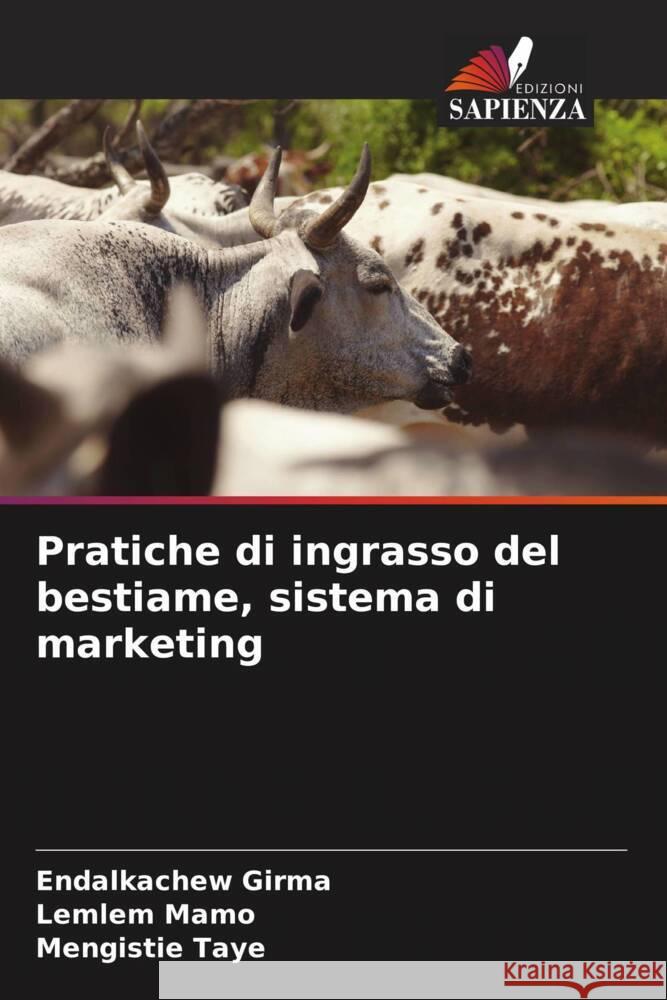 Pratiche di ingrasso del bestiame, sistema di marketing Endalkachew Girma Lemlem Mamo Mengistie Taye 9786207073801