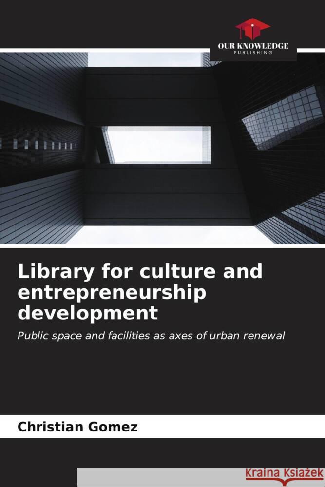 Library for culture and entrepreneurship development Gomez, Christian 9786207073832