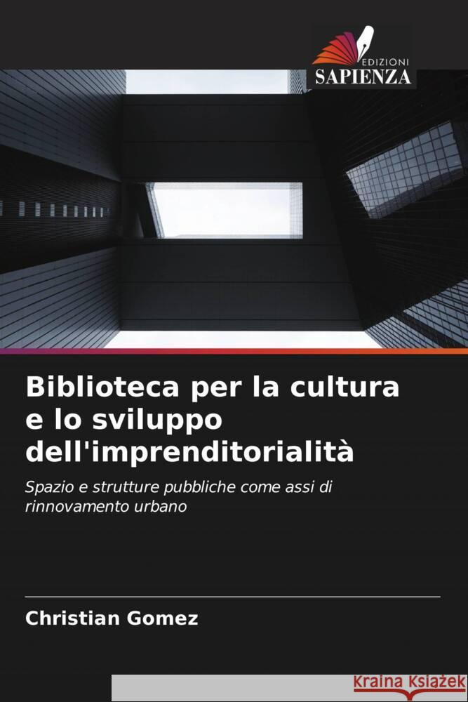 Biblioteca per la cultura e lo sviluppo dell'imprenditorialità Gomez, Christian 9786207073856