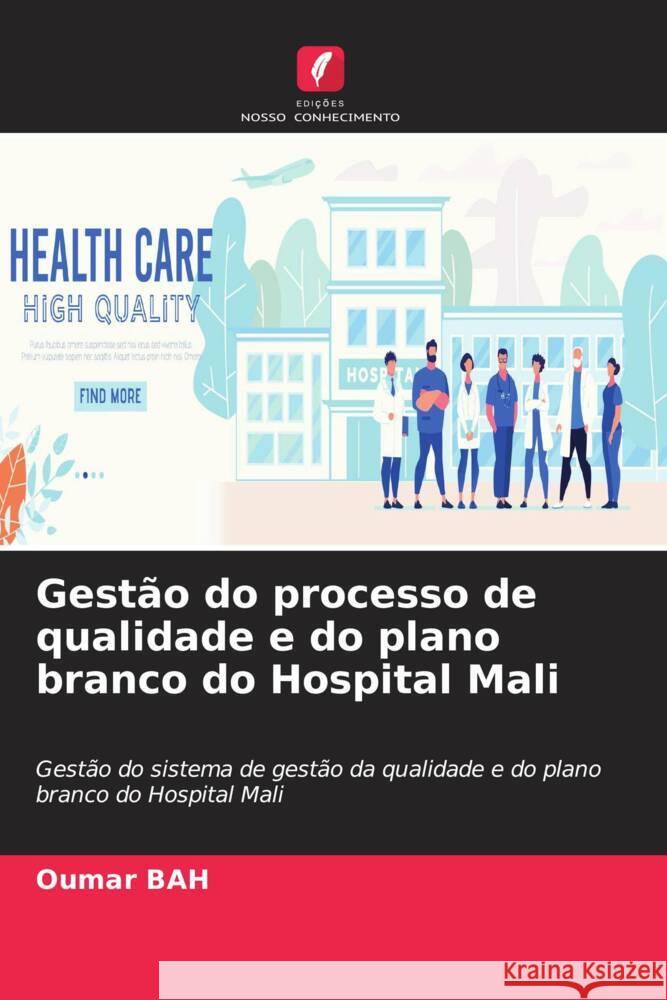 Gest?o do processo de qualidade e do plano branco do Hospital Mali Oumar Bah 9786207074020 Edicoes Nosso Conhecimento