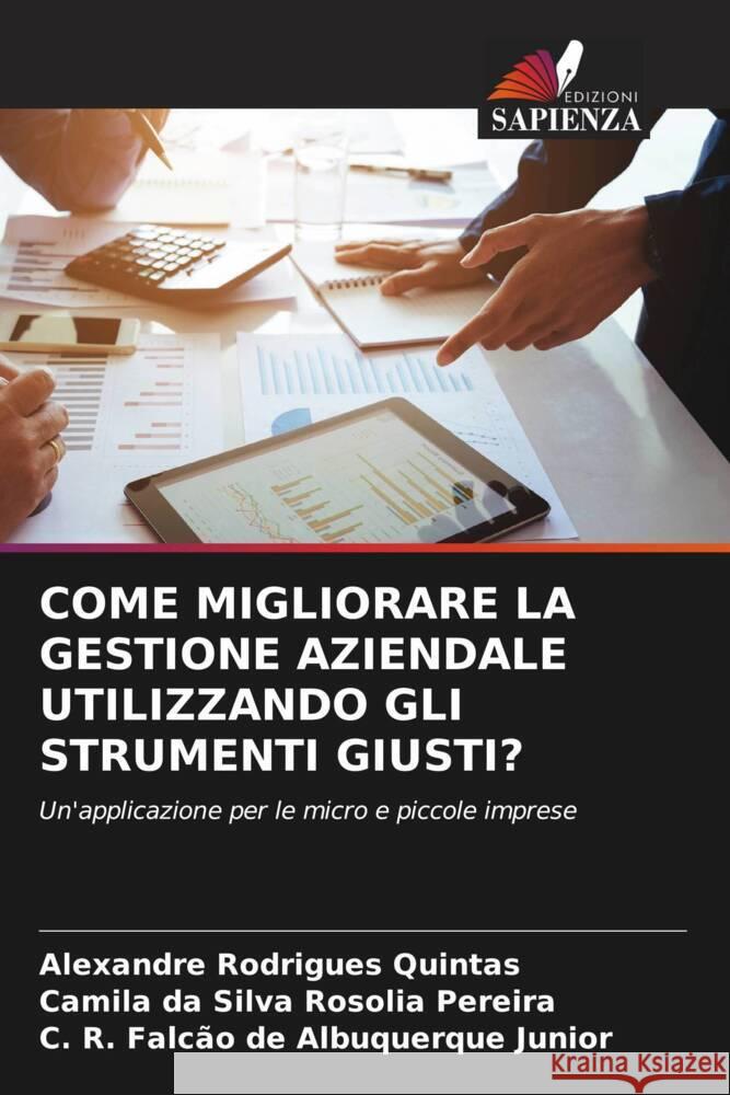 Come Migliorare La Gestione Aziendale Utilizzando Gli Strumenti Giusti? Alexandre Rodrigue Camila D C. R. Falc? 9786207074815 Edizioni Sapienza