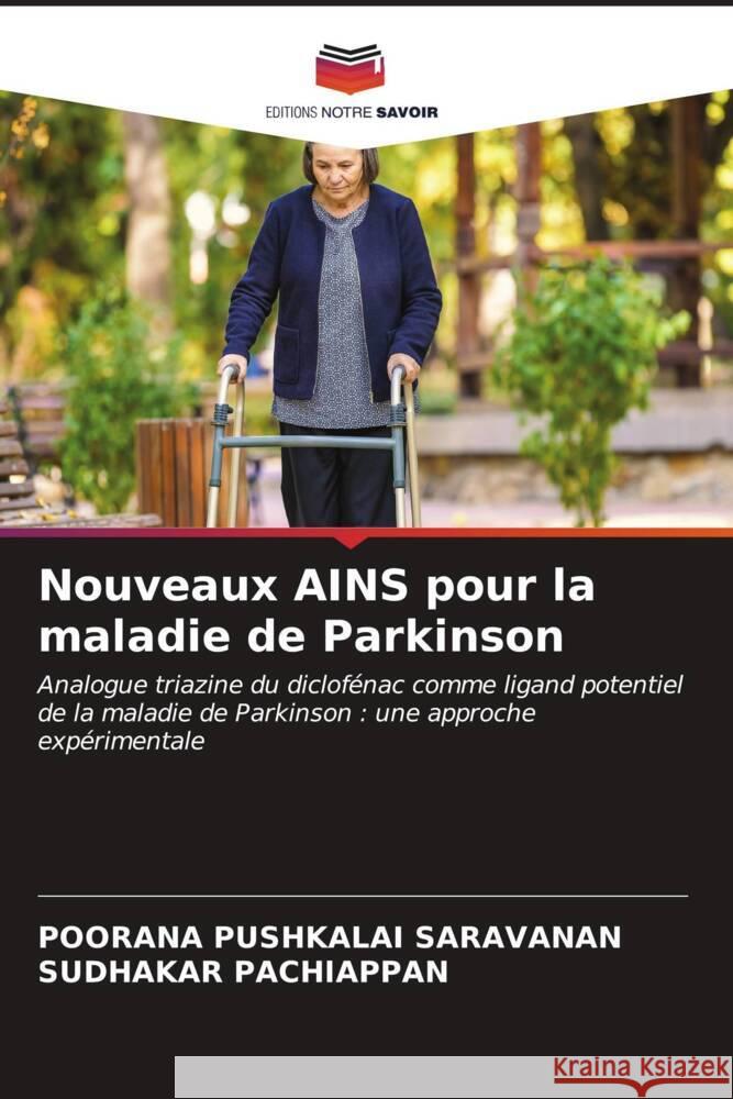 Nouveaux AINS pour la maladie de Parkinson SARAVANAN, POORANA PUSHKALAI, Pachiappan, Sudhakar 9786207074853 Editions Notre Savoir