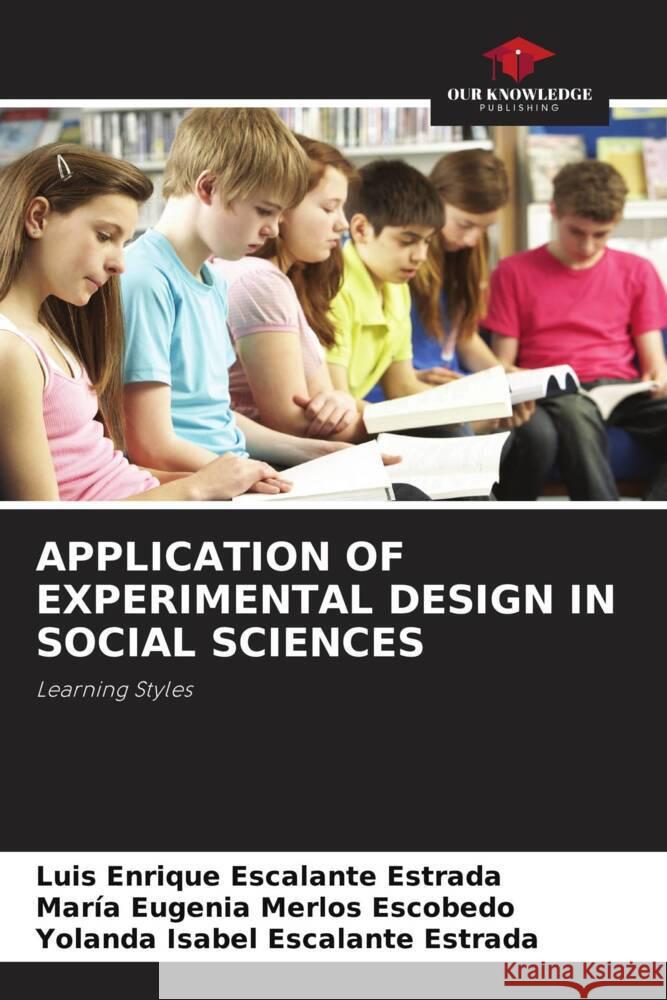 APPLICATION OF EXPERIMENTAL DESIGN IN SOCIAL SCIENCES Escalante Estrada, Luis Enrique, Merlos Escobedo, María Eugenia, Escalante Estrada, Yolanda Isabel 9786207075591