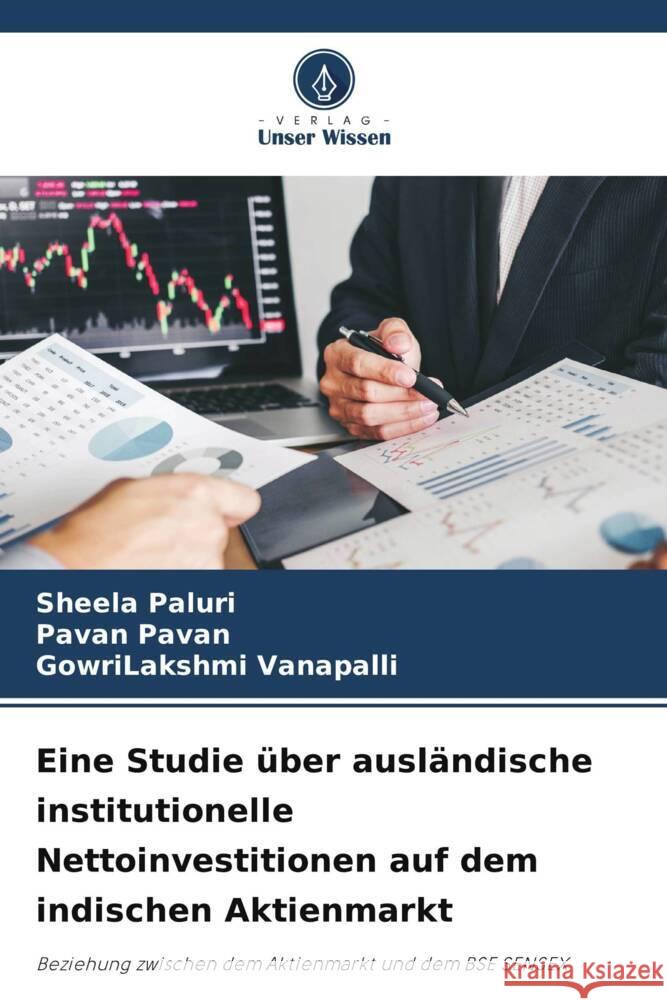 Eine Studie ?ber ausl?ndische institutionelle Nettoinvestitionen auf dem indischen Aktienmarkt Sheela Paluri Pavan Pavan Gowrilakshmi Vanapalli 9786207076680 Verlag Unser Wissen