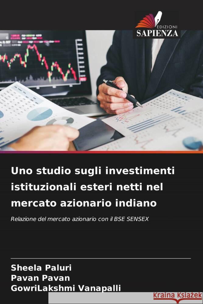 Uno studio sugli investimenti istituzionali esteri netti nel mercato azionario indiano Sheela Paluri Pavan Pavan Gowrilakshmi Vanapalli 9786207076710 Edizioni Sapienza