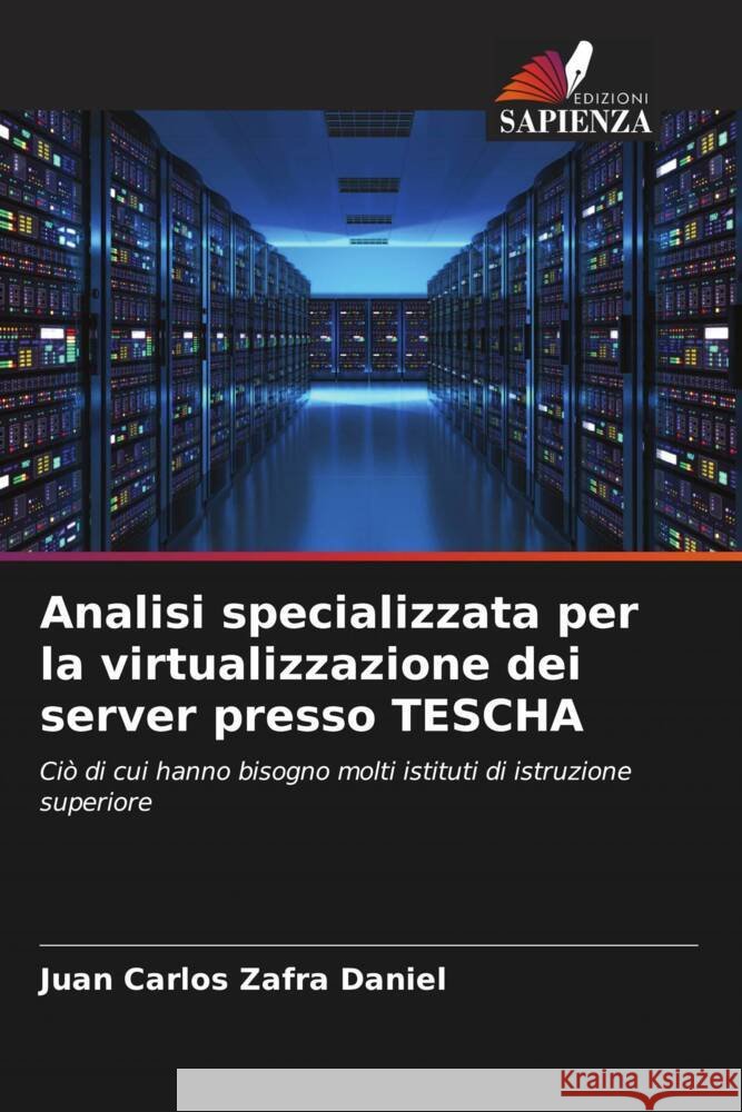 Analisi specializzata per la virtualizzazione dei server presso TESCHA Juan Carlos Zafr 9786207076840 Edizioni Sapienza