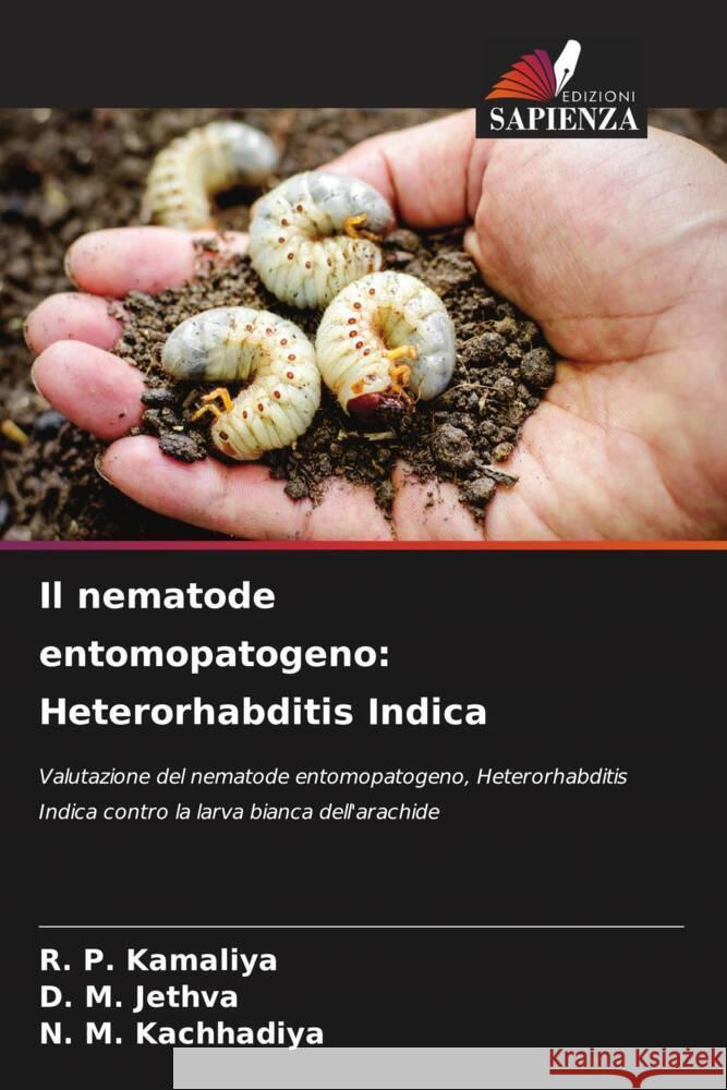 Il nematode entomopatogeno: Heterorhabditis Indica R. P. Kamaliya D. M. Jethva N. M. Kachhadiya 9786207077038