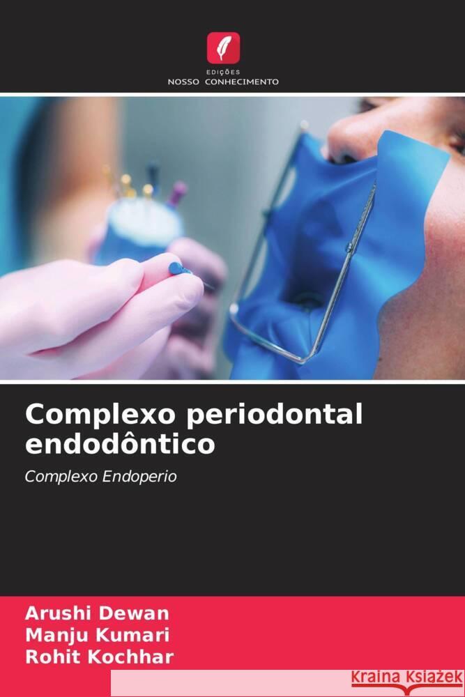 Complexo periodontal endod?ntico Arushi Dewan Manju Kumari Rohit Kochhar 9786207077595