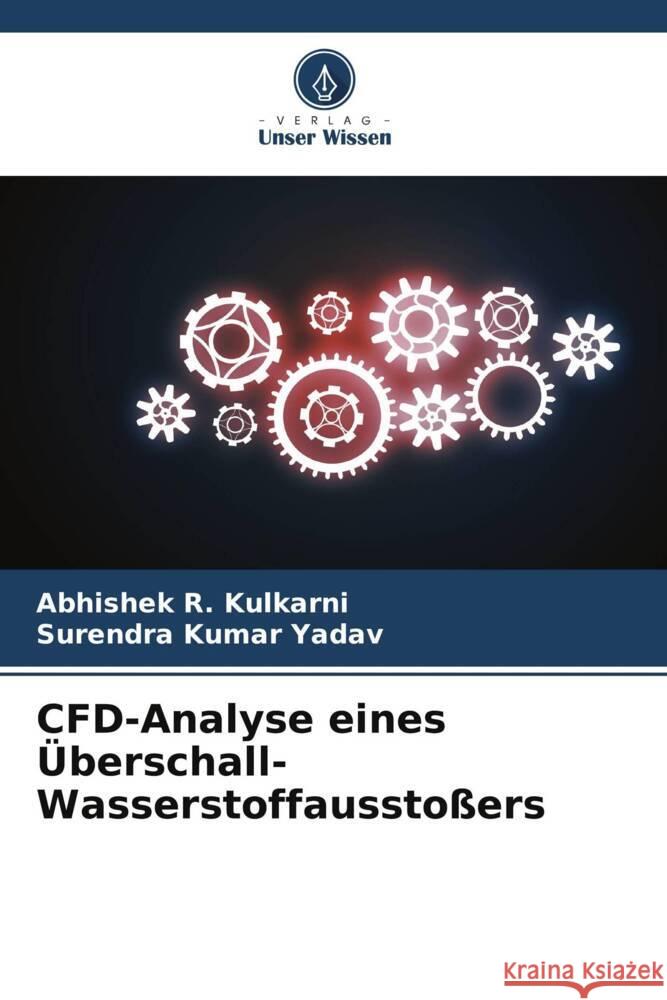 CFD-Analyse eines ?berschall-Wasserstoffaussto?ers Abhishek R. Kulkarni Surendra Kumar Yadav 9786207077700 Verlag Unser Wissen