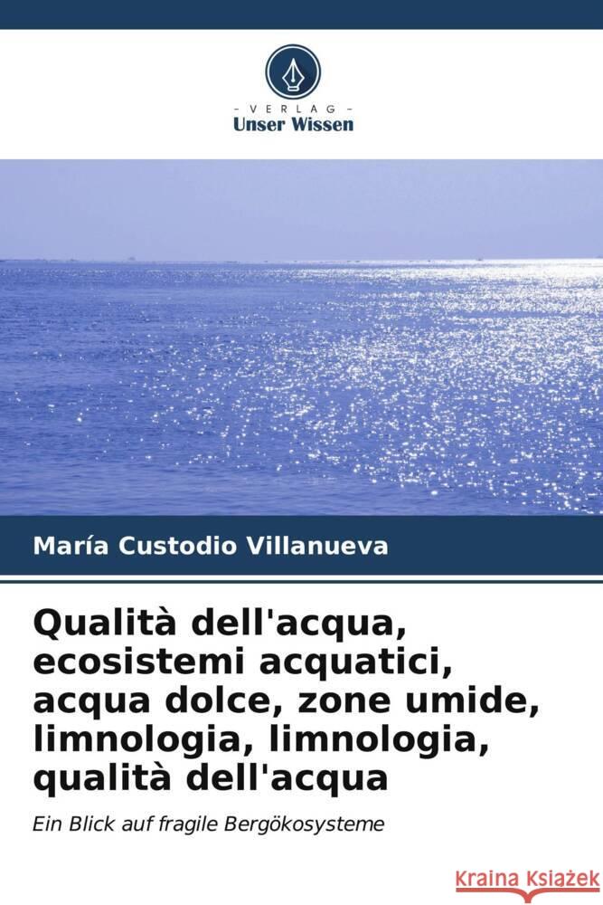 Qualità dell'acqua, ecosistemi acquatici, acqua dolce, zone umide, limnologia, limnologia, qualità dell'acqua Custodio Villanueva, María 9786207078073