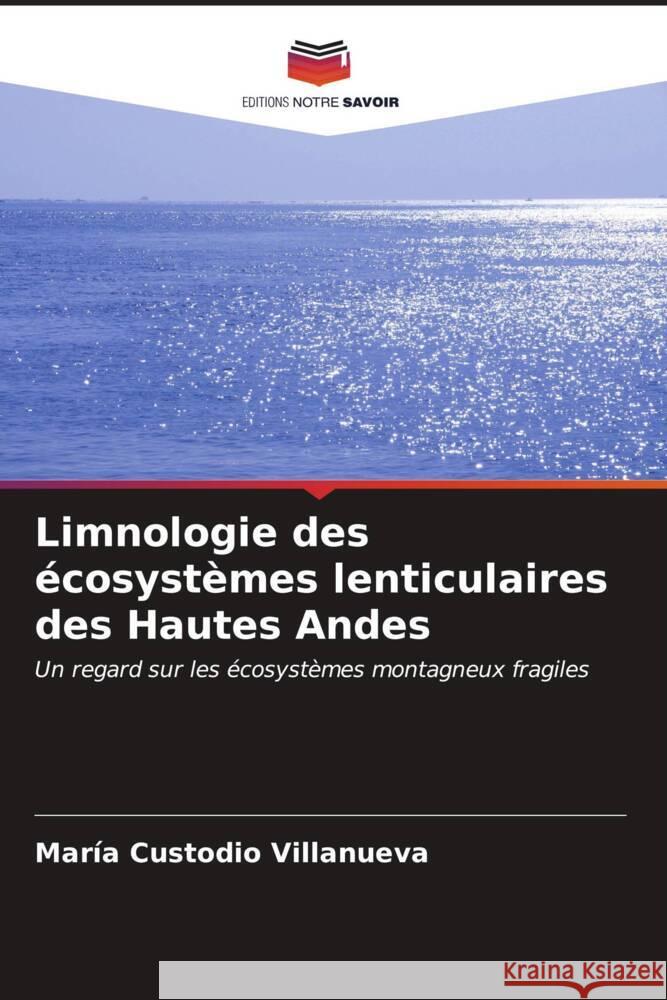 Limnologie des écosystèmes lenticulaires des Hautes Andes Custodio Villanueva, María 9786207078080