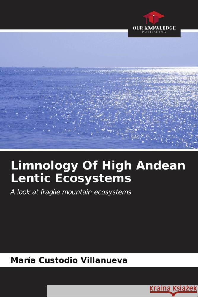 Limnology Of High Andean Lentic Ecosystems Custodio Villanueva, María 9786207078097