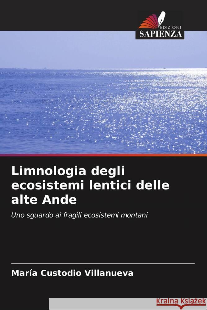 Limnologia degli ecosistemi lentici delle alte Ande Custodio Villanueva, María 9786207078110