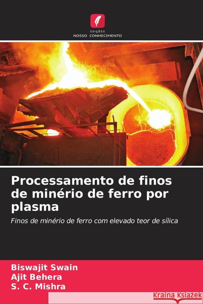 Processamento de finos de minério de ferro por plasma Swain, Biswajit, Behera, Ajit, Mishra, S. C. 9786207078400