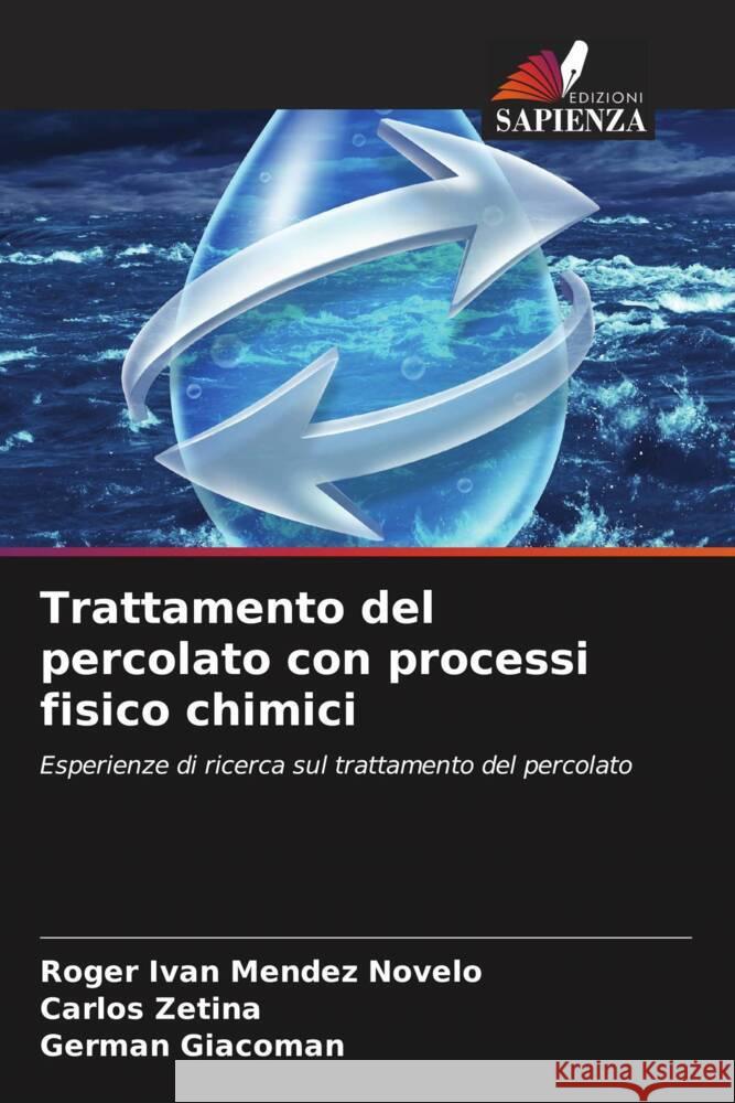 Trattamento del percolato con processi fisico chimici Méndez Novelo, Roger Iván, Zetina, Carlos, Giácoman, Germán 9786207078882