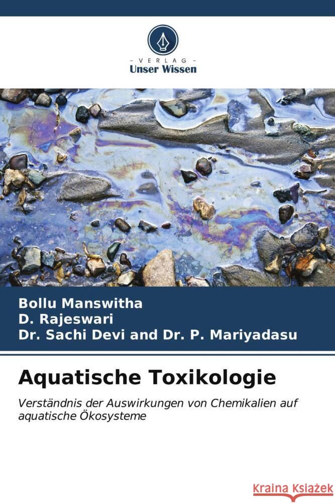 Aquatische Toxikologie MANSWITHA, BOLLU, Rajeswari, D., Dr. P. Mariyadasu, Dr. Sachi Devi and 9786207079056