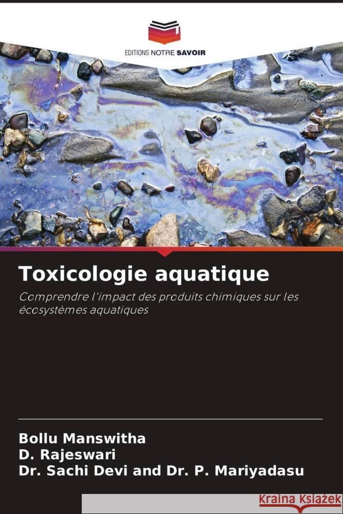 Toxicologie aquatique MANSWITHA, BOLLU, Rajeswari, D., Dr. P. Mariyadasu, Dr. Sachi Devi and 9786207079070