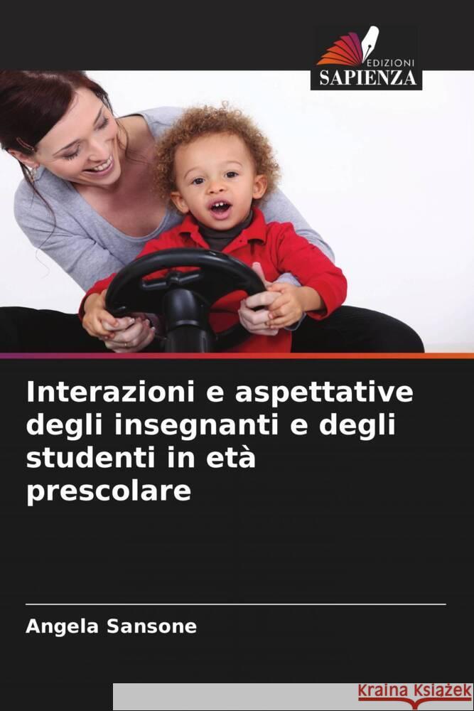 Interazioni e aspettative degli insegnanti e degli studenti in età prescolare Sansone, Angela 9786207079155