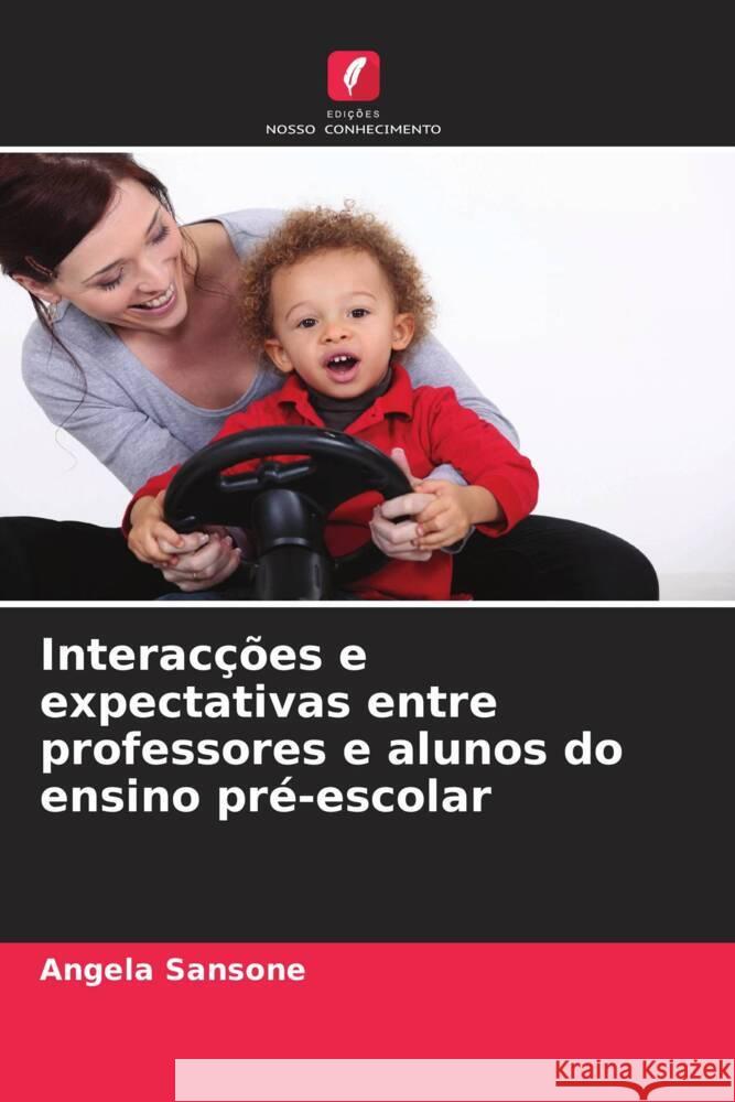 Interacções e expectativas entre professores e alunos do ensino pré-escolar Sansone, Angela 9786207079162