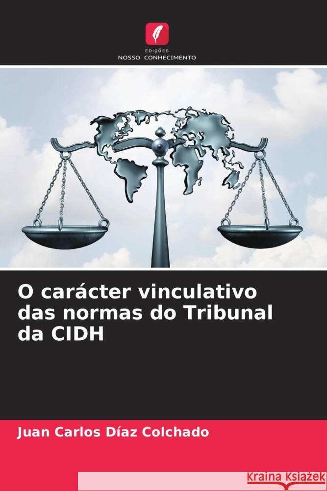 O carácter vinculativo das normas do Tribunal da CIDH Díaz Colchado, Juan Carlos 9786207079551