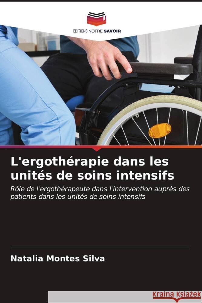 L'ergoth?rapie dans les unit?s de soins intensifs Natalia Monte 9786207079582 Editions Notre Savoir