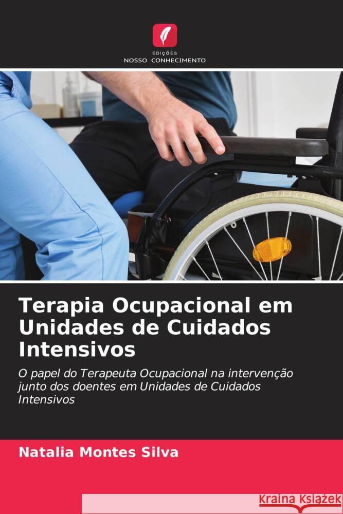 Terapia Ocupacional em Unidades de Cuidados Intensivos Natalia Monte 9786207079599 Edicoes Nosso Conhecimento