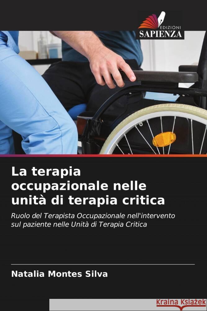 La terapia occupazionale nelle unit? di terapia critica Natalia Monte 9786207079643 Edizioni Sapienza